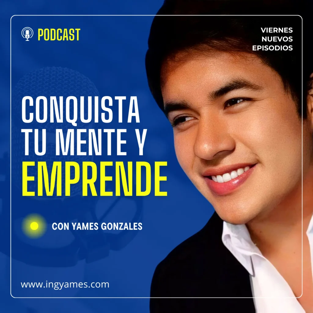 Portada oficial del podcast "Conquista tu Mente y Emprende", creado y conducido por Yames Gonzales (INGYames).